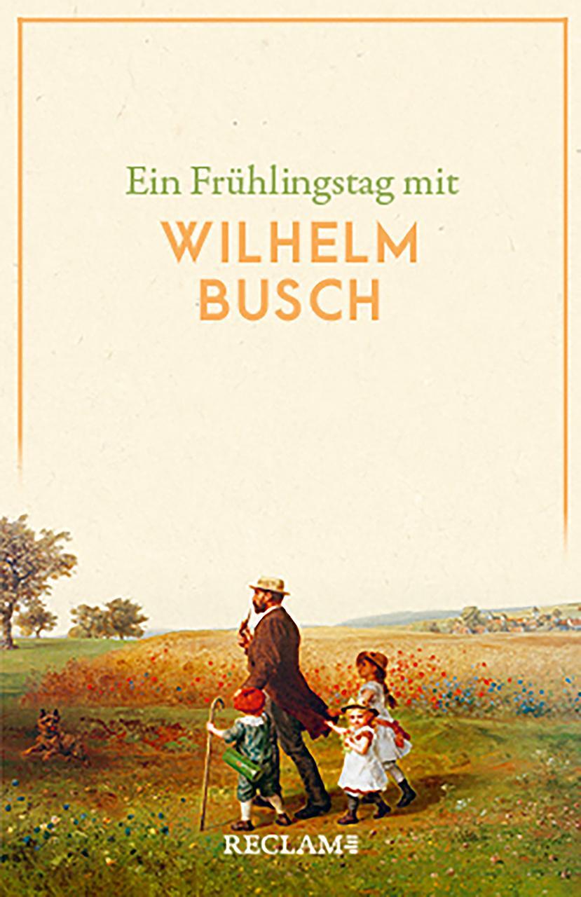 Cover: 9783150143469 | Ein Frühlingstag mit Wilhelm Busch | Wilhelm Busch | Taschenbuch