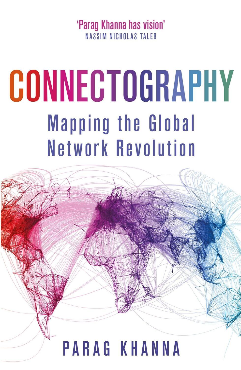 Cover: 9781474604253 | Connectography | Mapping the Global Network Revolution | Parag Khanna