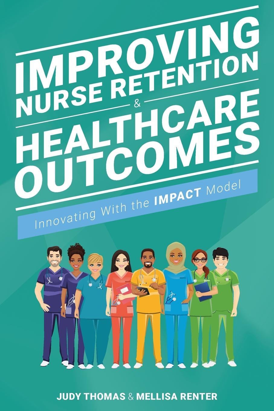 Cover: 9781646480463 | Improving Nurse Retention and Healthcare Outcomes | Thomas (u. a.)