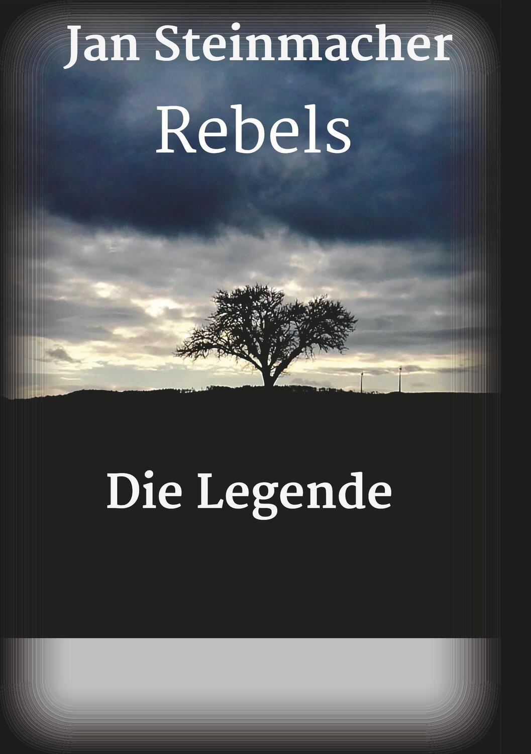 Cover: 9783746942292 | Rebels - Die Legende | Jan Steinmacher | Taschenbuch | Rebels | 436 S.