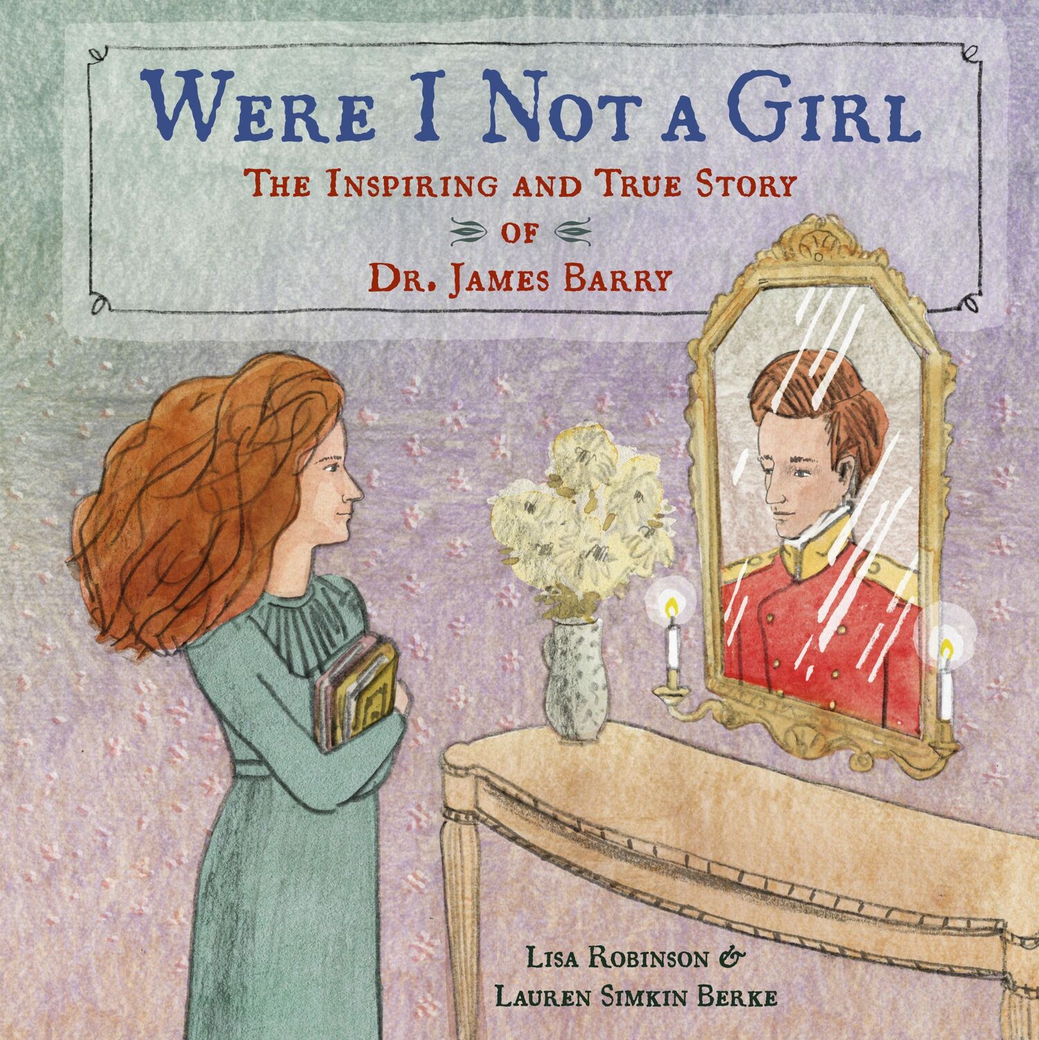 Cover: 9781984849052 | Were I Not a Girl: The Inspiring and True Story of Dr. James Barry