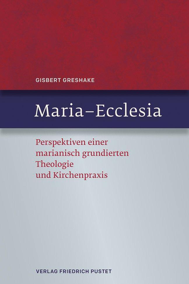 Cover: 9783791725925 | Maria - Ecclesia | Gisbert Greshake | Buch | Deutsch | 2014