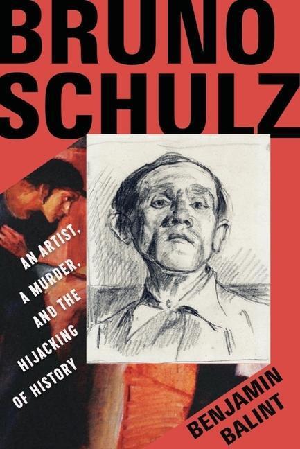 Cover: 9780393866575 | Bruno Schulz - An Artist, a Murder, and the Hijacking of History