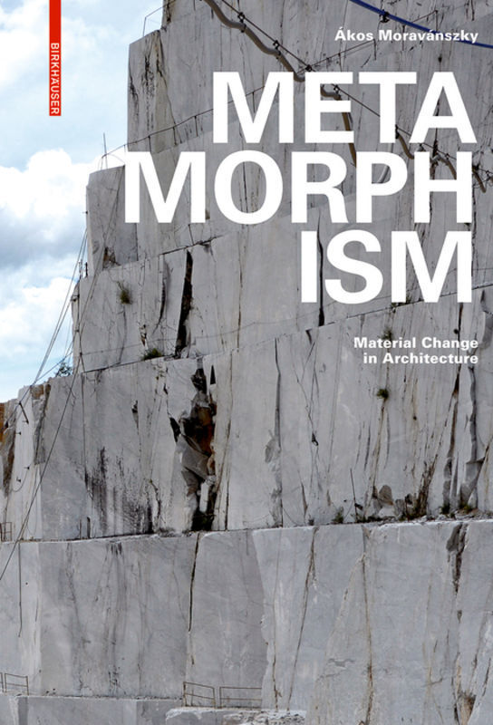 Cover: 9783035610192 | Metamorphism | Material Change in Architecture | Ákos Moravánszky