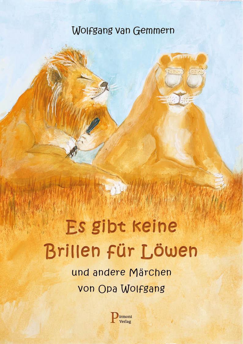 Cover: 9783982314204 | Es gibt keine Brillen für Löwen | und andere Märchen von Opa Wolfgang