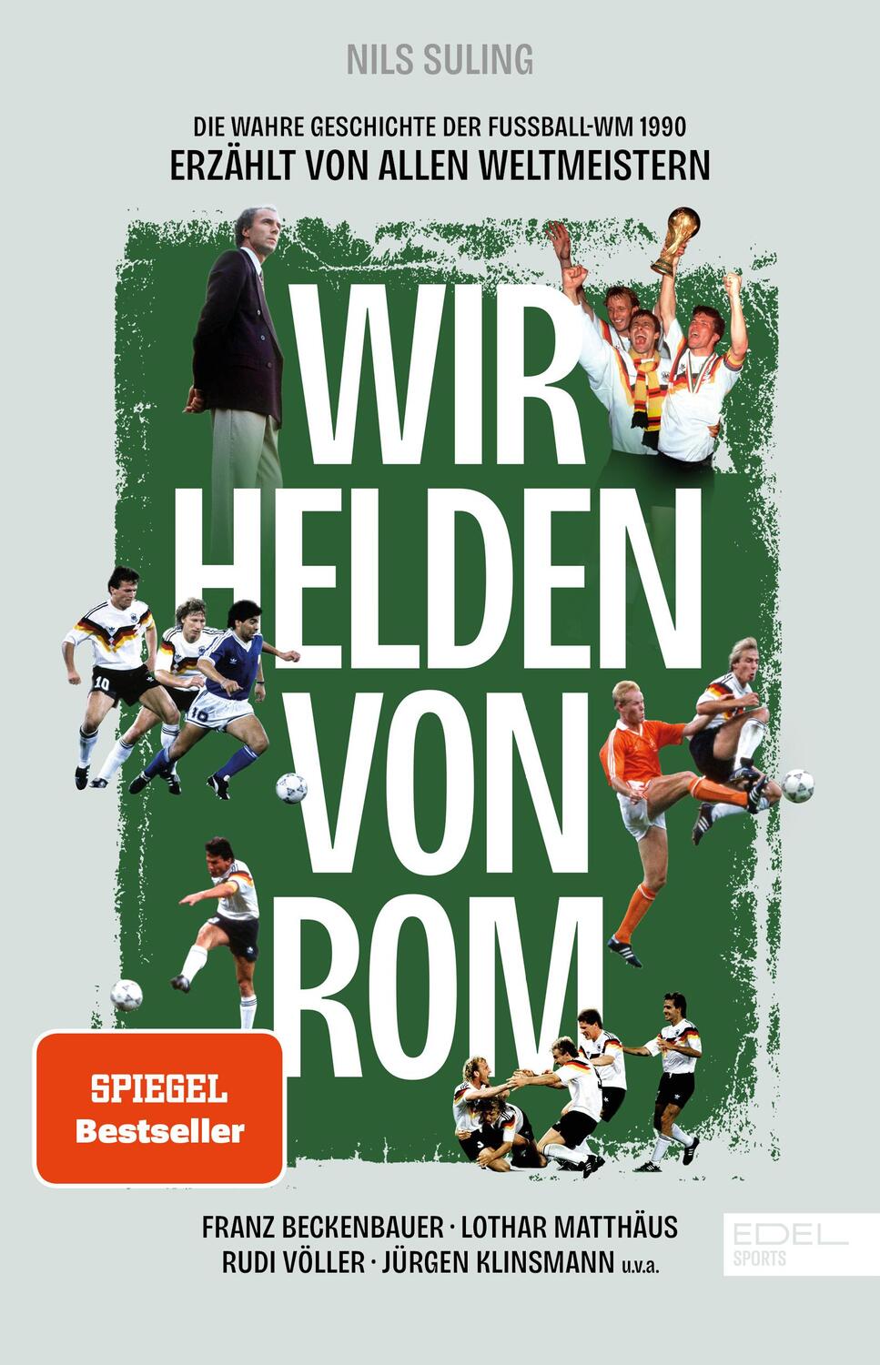 Cover: 9783985880805 | Wir Helden von Rom. Die wahre Geschichte der Fußball-WM 1990,...