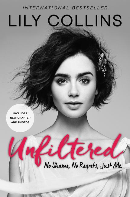 Cover: 9780062473028 | Unfiltered | No Shame, No Regrets, Just Me. | Lily Collins | Buch
