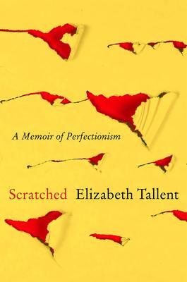 Cover: 9780062410399 | Scratched | A Memoir of Perfectionism | Elizabeth Tallent | Buch