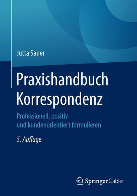 Cover: 9783658166403 | Praxishandbuch Korrespondenz | Jutta Sauer | Taschenbuch | X | Deutsch