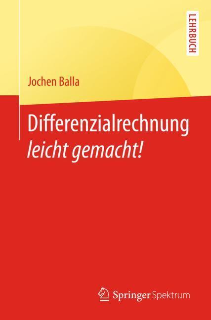 Cover: 9783662572986 | Differenzialrechnung leicht gemacht! | Jochen Balla | Taschenbuch