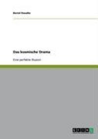 Cover: 9783638951104 | Das kosmische Drama | Eine perfekte Illusion | Bernd Staudte | Buch