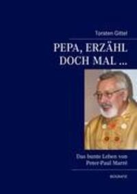 Cover: 9783839173664 | Pepa, erzähl doch mal ... | Das bunte Leben von Peter-Paul Marré