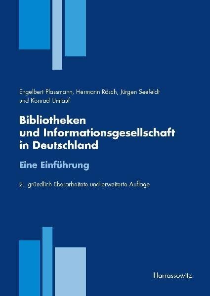 Bibliotheken und Informationsgesellschaft in Deutschland - Plassmann, Engelbert/Rösch, Hermann/Seefeldt, Jürgen u a