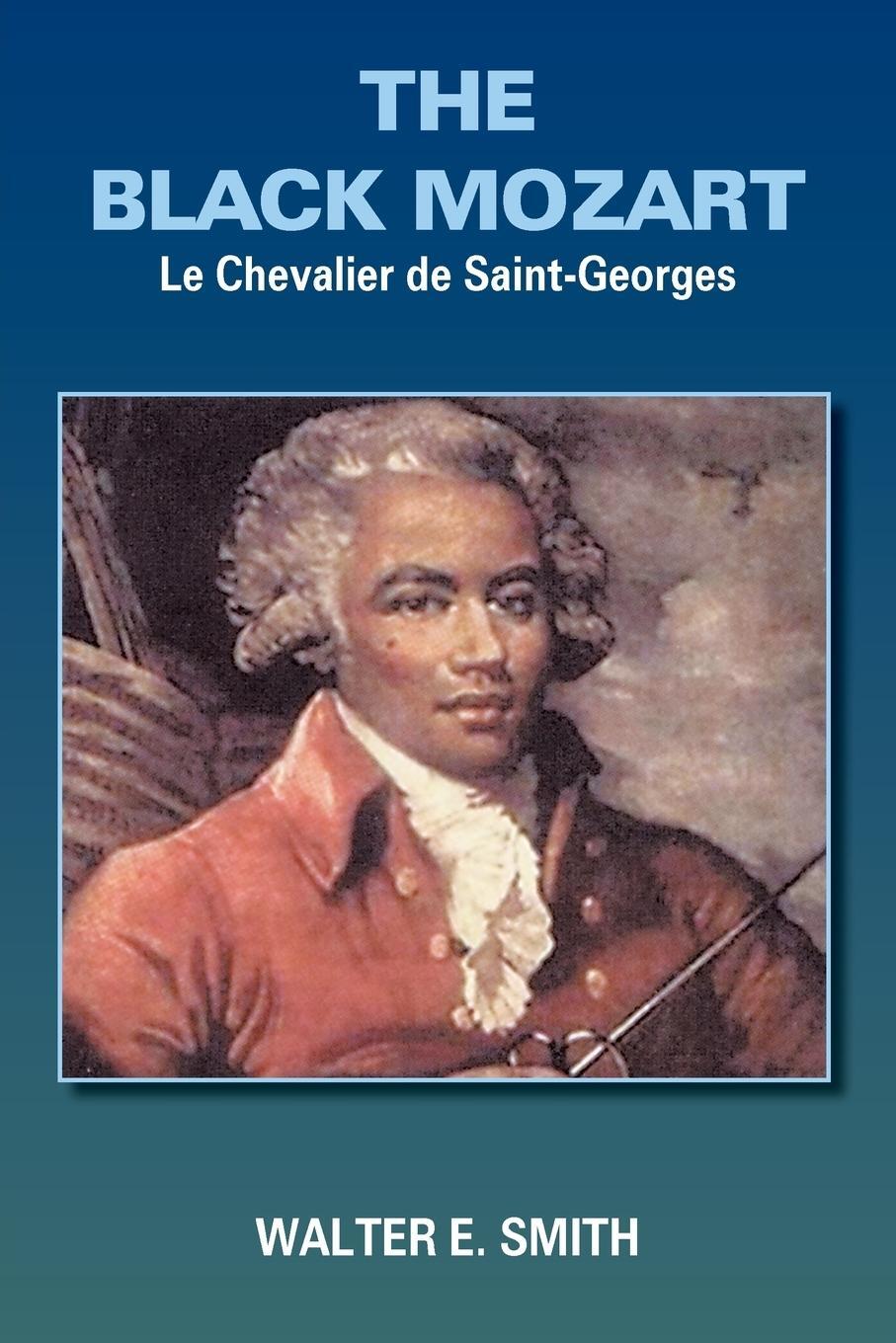 Cover: 9781418407964 | THE BLACK MOZART | Le Chevalier de Saint-Georges | Walter E. Smith