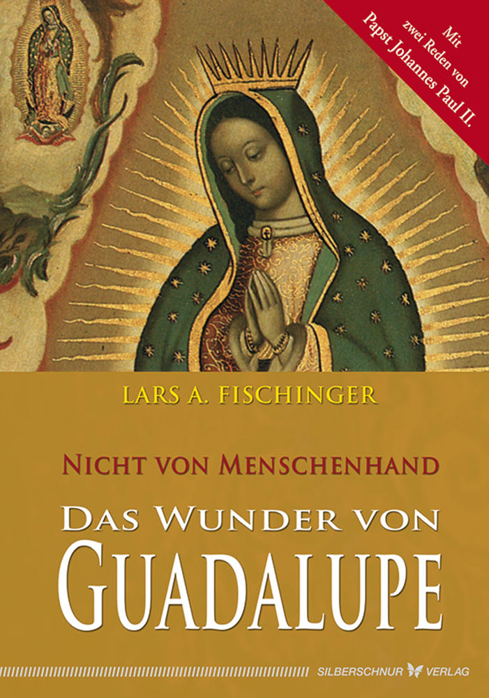 Cover: 9783898451741 | Das Wunder von Guadalupe | Nicht von Menschenhand | Lars Fischinger