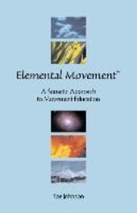 Cover: 9781581121322 | Elemental Movement | A Somatic Approach to Movement Education | Buch