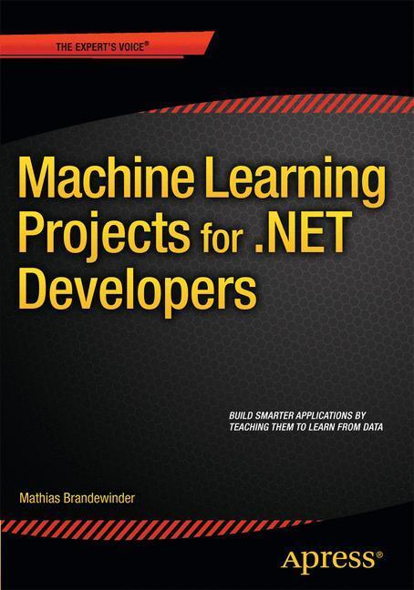Cover: 9781430267676 | Machine Learning Projects for .NET Developers | Mathias Brandewinder