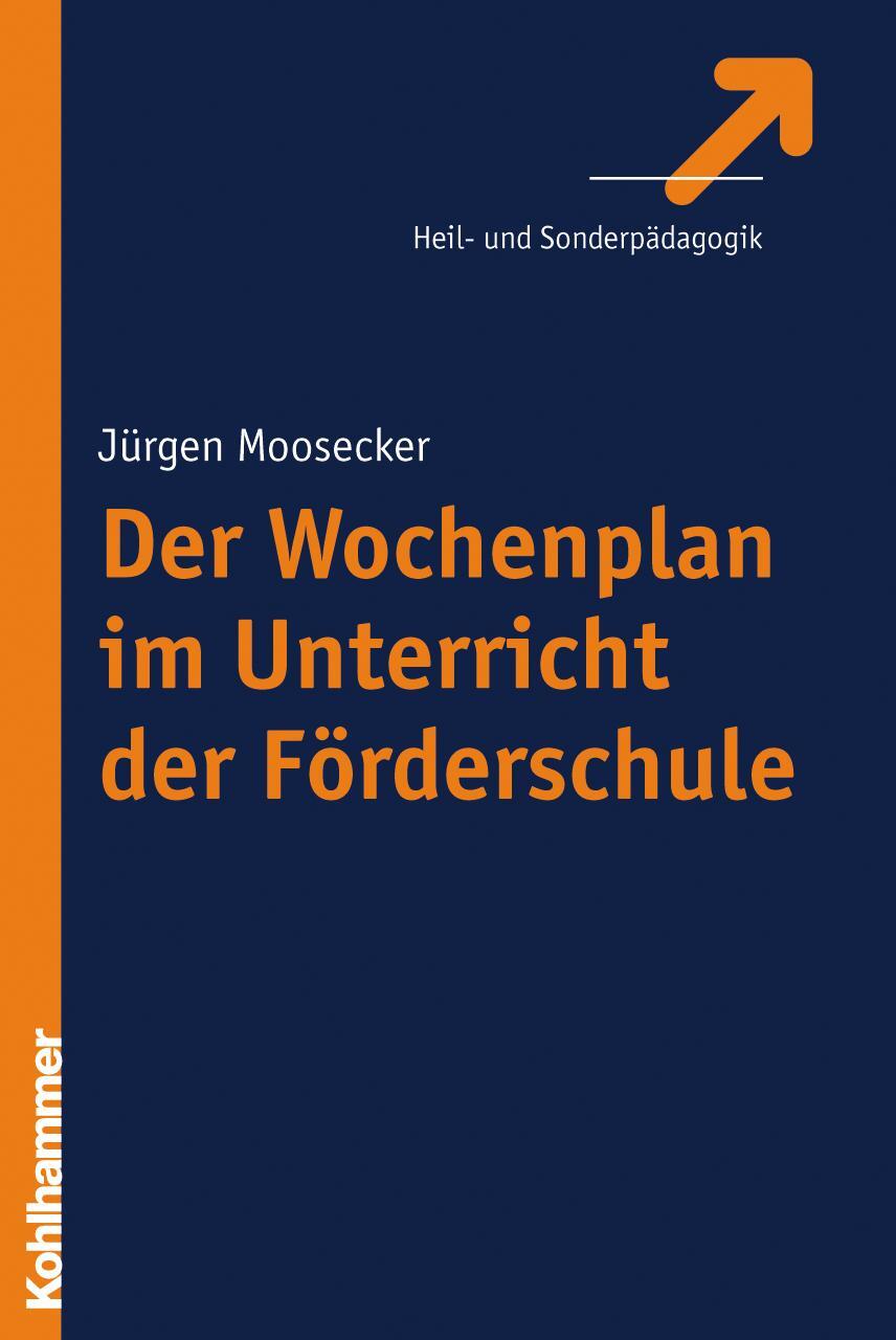 Cover: 9783170199217 | Der Wochenplan im Unterricht der Förderschule | Jürgen Moosecker