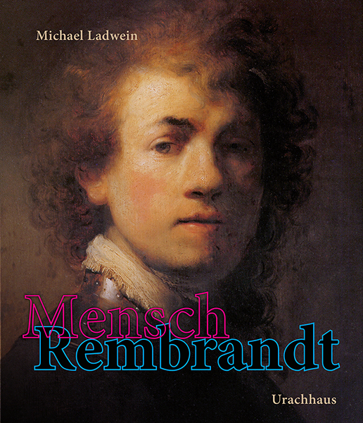 Cover: 9783825151928 | Mensch Rembrandt | Michael Ladwein | Buch | 212 S. | Deutsch | 2019