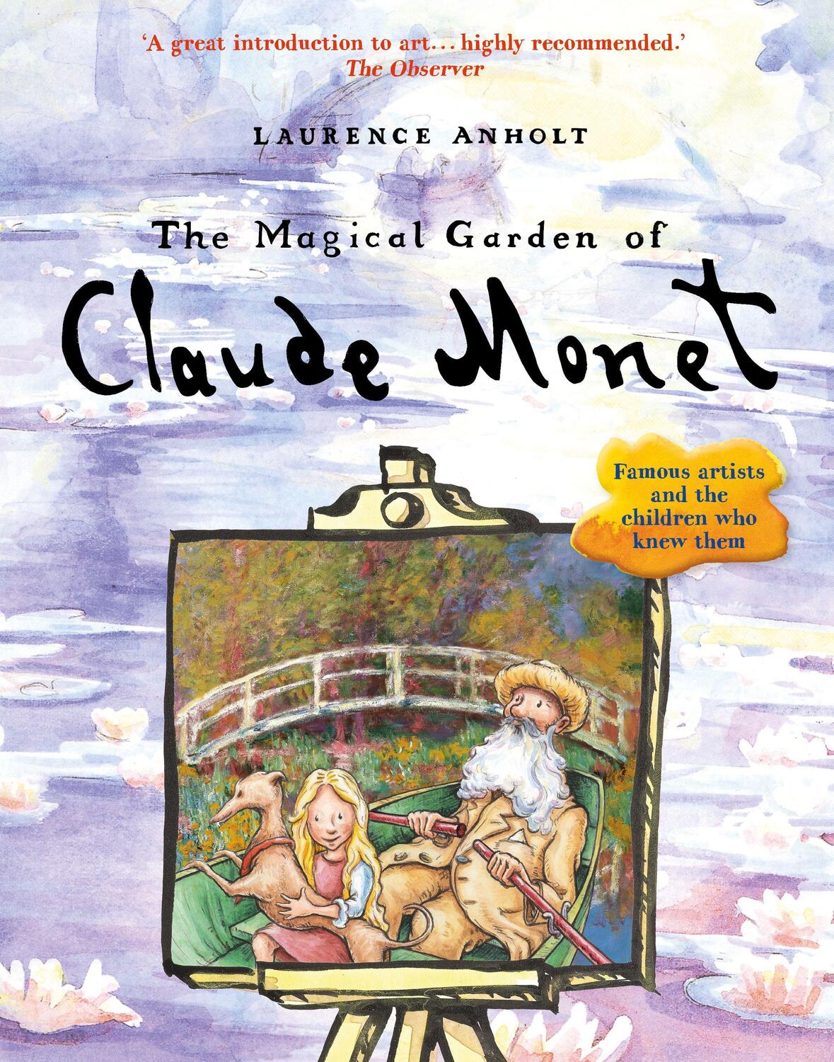 Cover: 9781847808134 | The Magical Garden of Claude Monet | Laurence Anholt | Taschenbuch