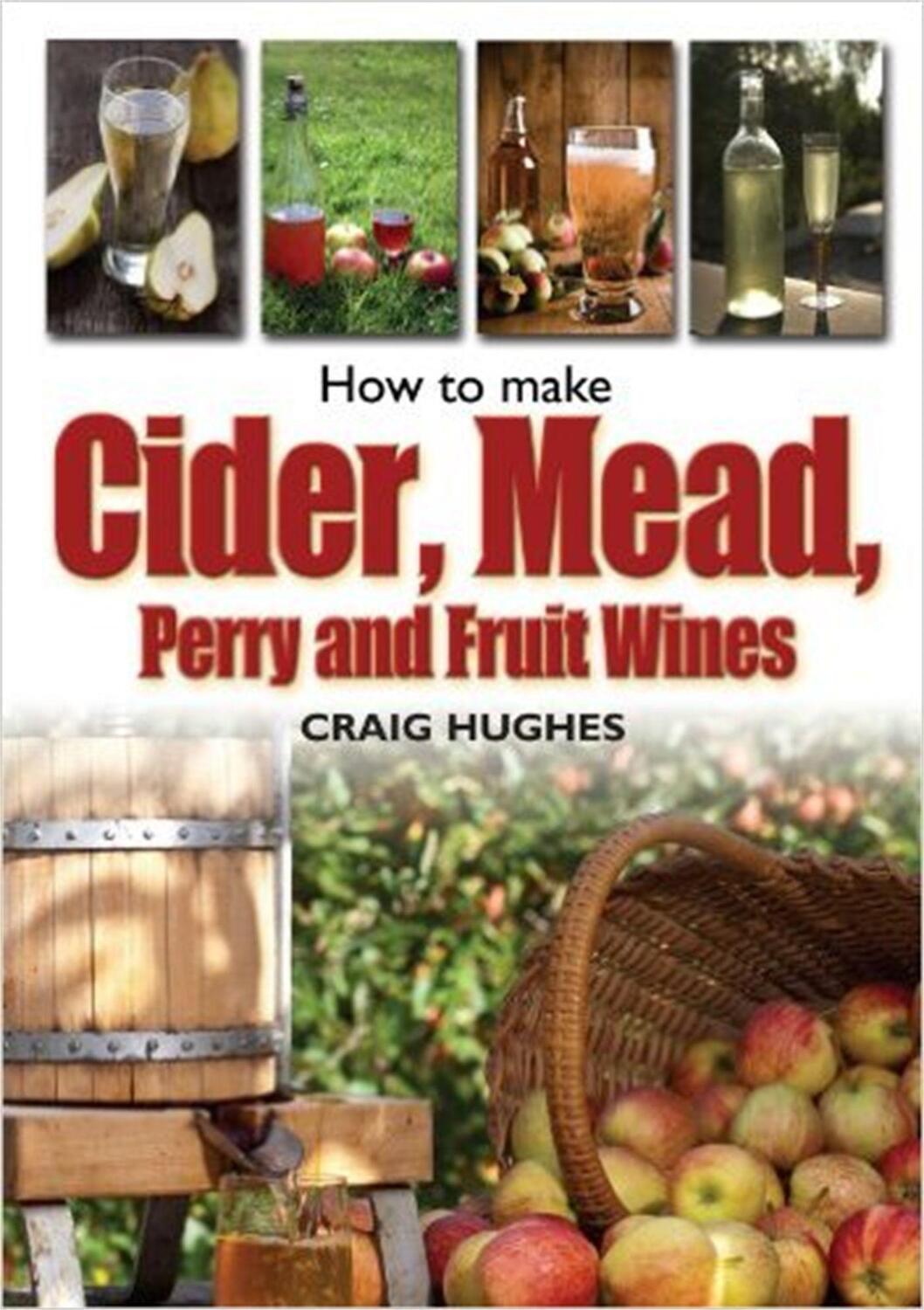 Cover: 9781905862825 | How to Make Cider, Mead, Perry and Fruit Wines | Craig Hughes | Buch