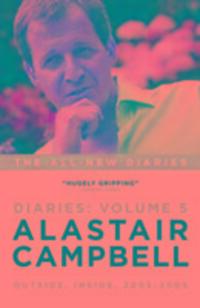 Cover: 9781785900617 | Alastair Campbell Diaries Volume 5 | Never Really Left, 2003 - 2005