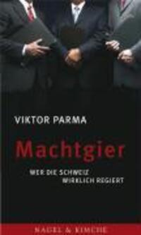 Cover: 9783312003990 | Machtgier | Wer die Schweiz wirklich regiert | Viktor Parma | Buch