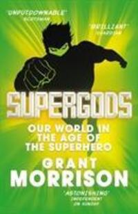 Cover: 9780099546672 | Supergods | Our World in the Age of the Superhero | Grant Morrison