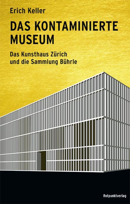 Cover: 9783858699381 | Das kontaminierte Museum | Erich Keller | Taschenbuch | Deutsch | 2021