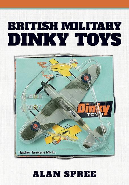Cover: 9781445692173 | British Military Dinky Toys | Alan Spree | Taschenbuch | Englisch