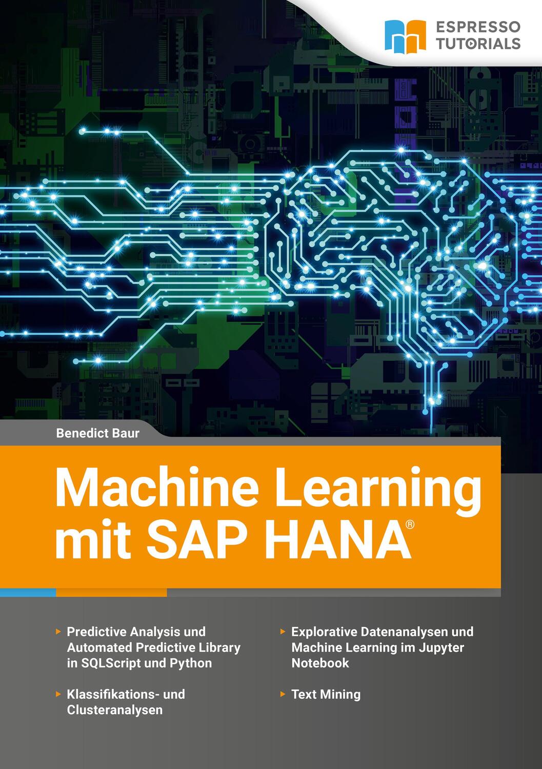 Cover: 9783960121237 | Machine Learning mit SAP HANA | Benedict Baur | Taschenbuch | 320 S.
