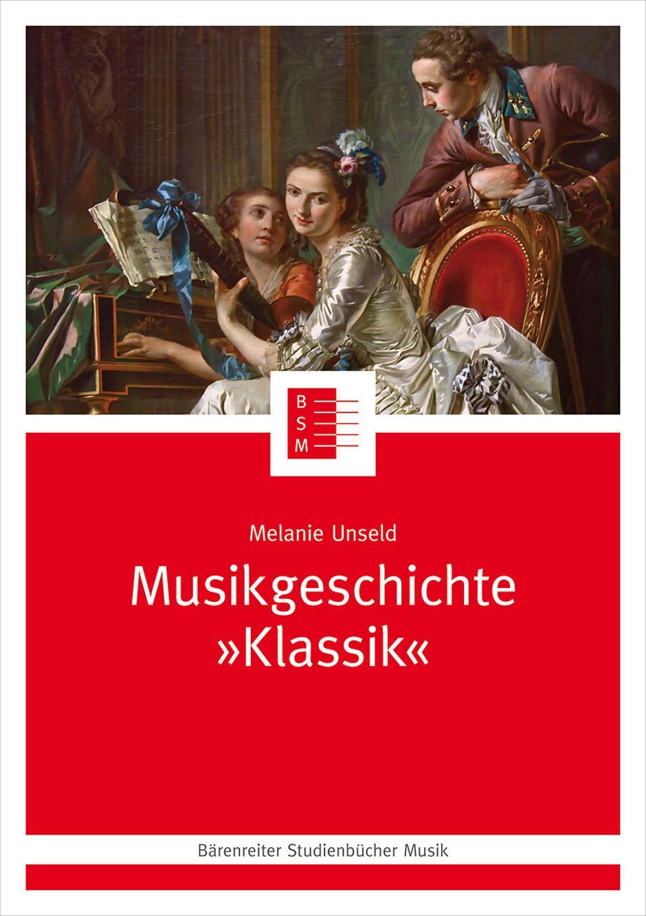 Cover: 9783761824580 | Musikgeschichte "Klassik" | Melanie Unseld | Taschenbuch | Deutsch