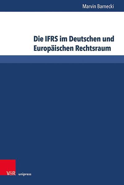 Autor: 9783847112358 | Die IFRS im Deutschen und Europäischen Rechtsraum | Marvin Barnecki