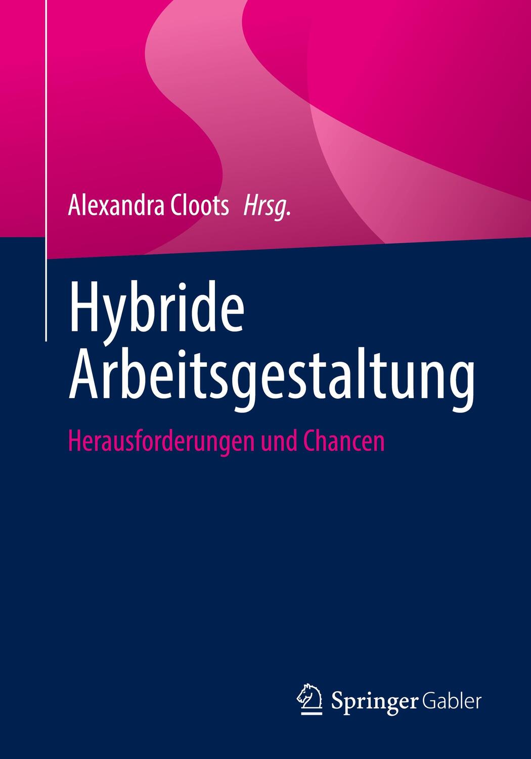 Cover: 9783658367732 | Hybride Arbeitsgestaltung | Herausforderungen und Chancen | Cloots