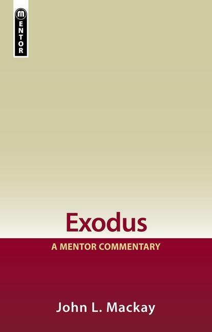 Cover: 9781857926149 | Exodus | A Mentor Commentary | John L. Mackay | Buch | Gebunden | 2001