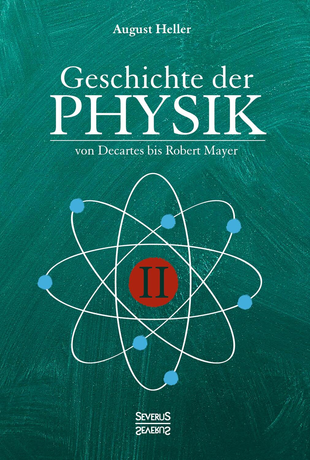 Cover: 9783958016422 | Geschichte der Physik | Band 2. Von Descartes bis Robert Mayer | Buch