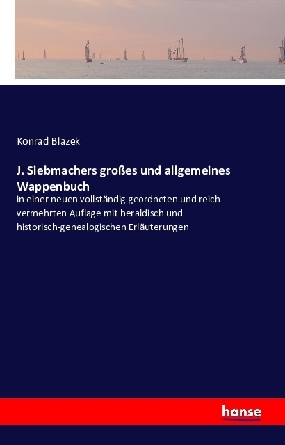 Cover: 9783742839732 | J. Siebmachers großes und allgemeines Wappenbuch | Konrad Blazek
