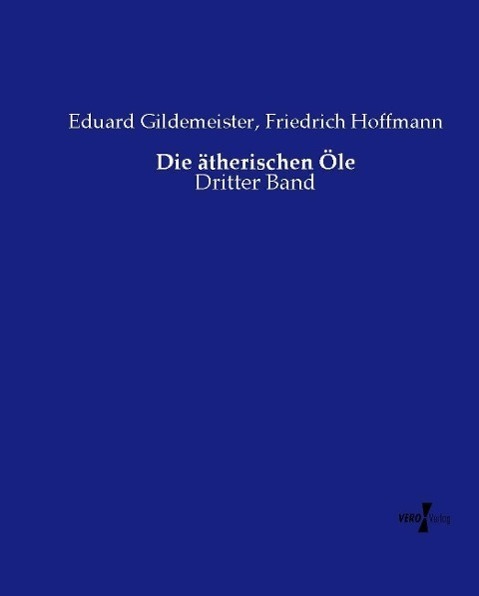 Cover: 9783737205030 | Die ätherischen Öle | Dritter Band | Friedrich Hoffmann | Taschenbuch