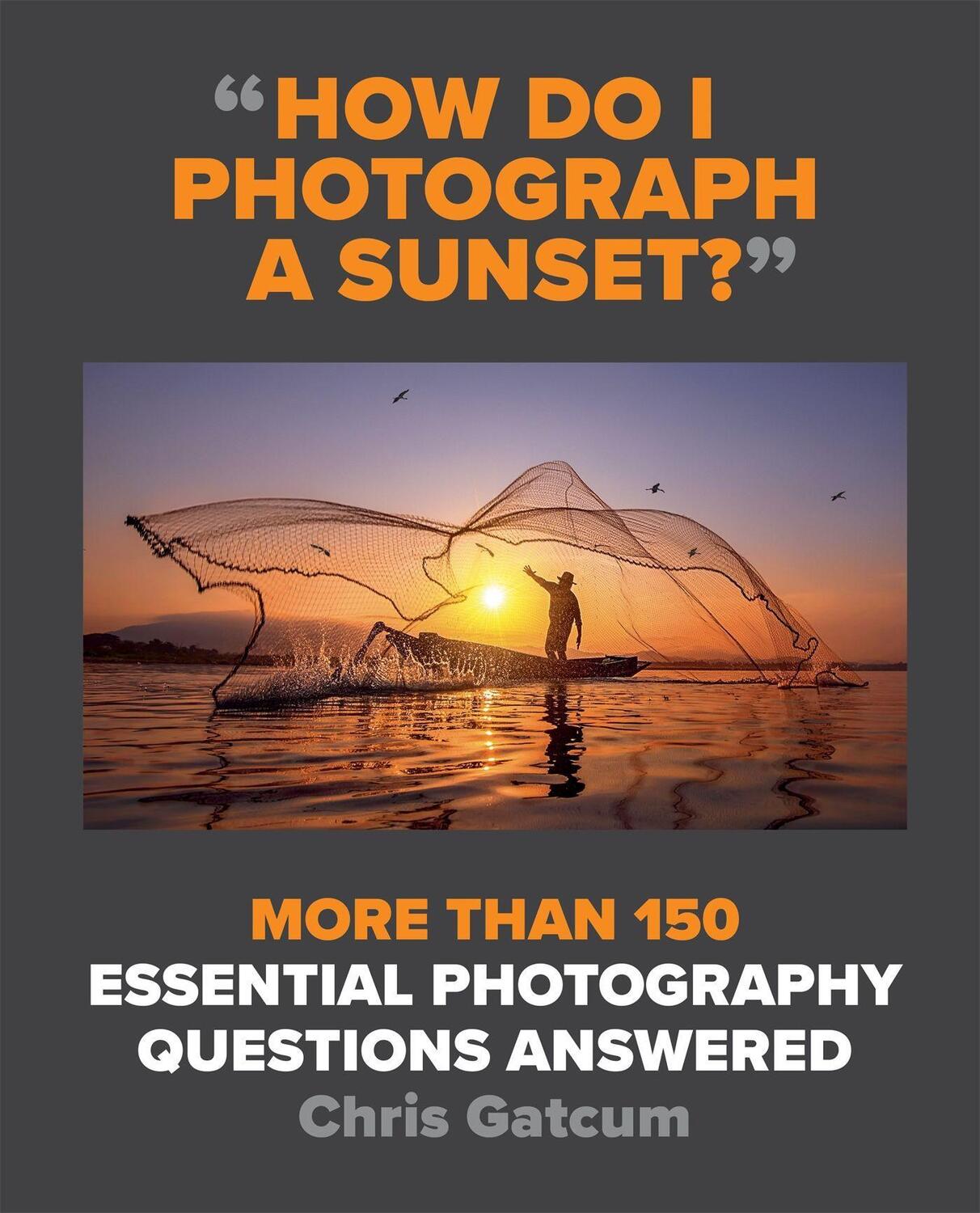 Cover: 9781781578216 | How Do I Photograph A Sunset? | Chris Gatcum | Taschenbuch | Englisch