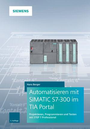 Cover: 9783895784798 | Automatisieren mit SIMATIC S7-300 im TIA Portal | Hans Berger | Buch