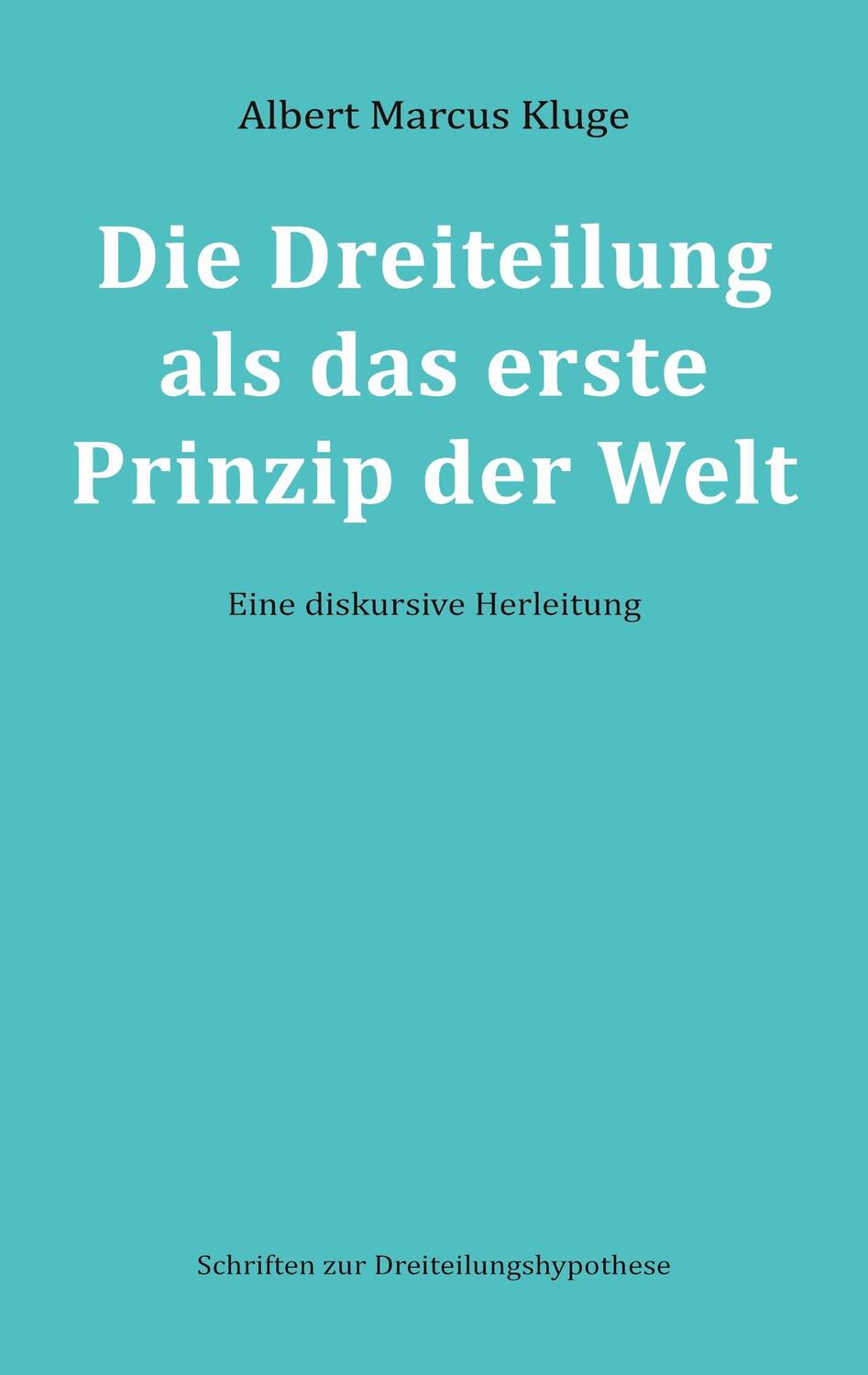 Cover: 9783751996105 | Die Dreiteilung als das erste Prinzip der Welt | Albert Marcus Kluge