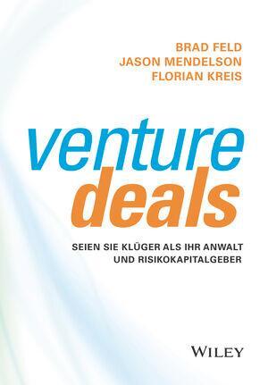 Cover: 9783527510009 | Venture Deals | Seien Sie klüger als Ihr Anwalt und Risikokapitalgeber
