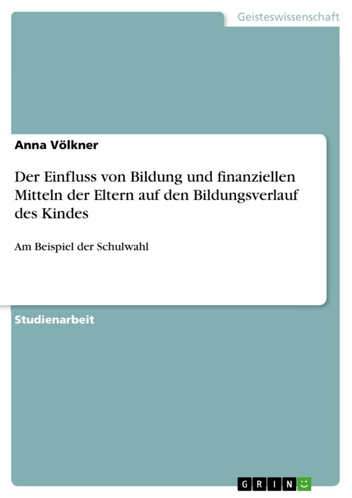 Cover: 9783346077097 | Der Einfluss von Bildung und finanziellen Mitteln der Eltern auf...