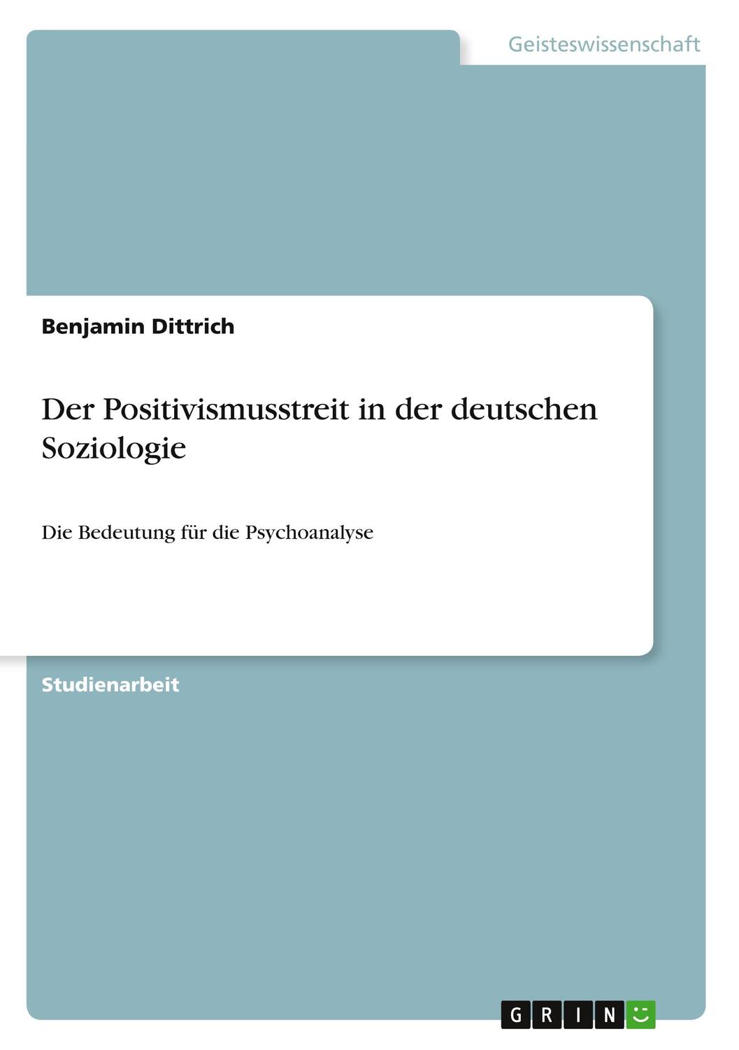 Cover: 9783346364852 | Der Positivismusstreit in der deutschen Soziologie | Benjamin Dittrich