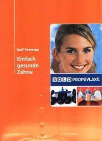 Cover: 9783000241383 | Einfach gesunde Zähne | Solo-Prophylaxe | Ralf Petersen | Taschenbuch