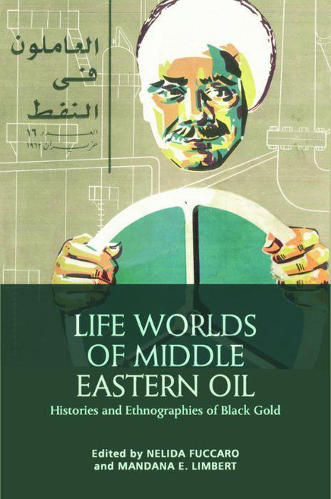 Cover: 9781399506144 | Life Worlds of Middle Eastern Oil | Nelida Fuccaro (u. a.) | Buch