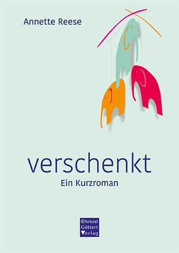 Cover: 9783939623793 | verschenkt | Ein Kurzroman | Annette Reese | Taschenbuch | Deutsch