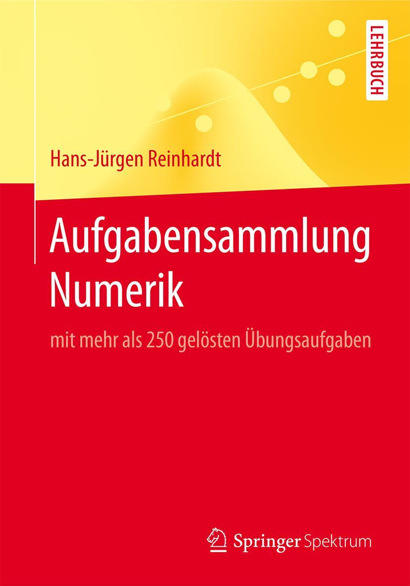 Cover: 9783662554524 | Aufgabensammlung Numerik | mit mehr als 250 gelösten Übungsaufgaben