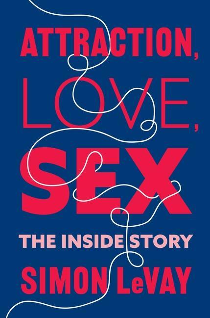 Cover: 9780231204507 | Attraction, Love, Sex | The Inside Story | Simon LeVay | Buch | 2023