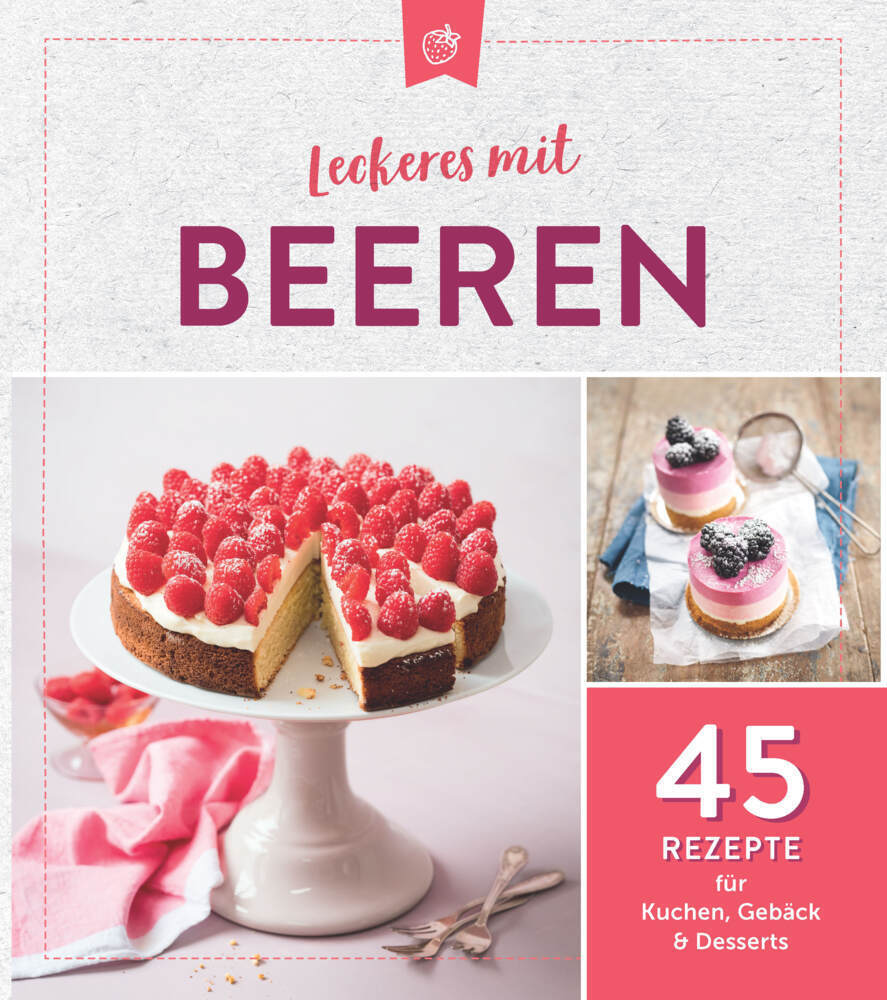Cover: 9783625213352 | Leckeres mit Beeren | 45 Rezepte für Kuchen, Gebäck & Desserts | Buch